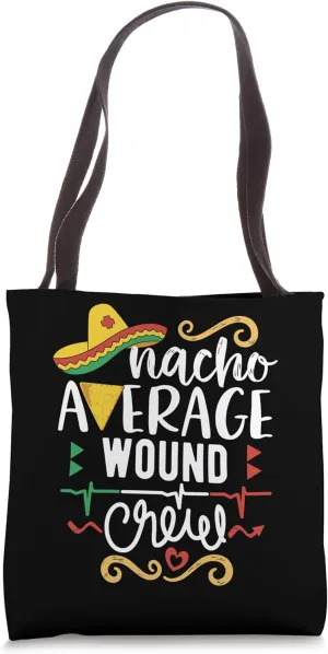 Nacho Average Wound Crew Wound Care Nurse Techs Tote Bag