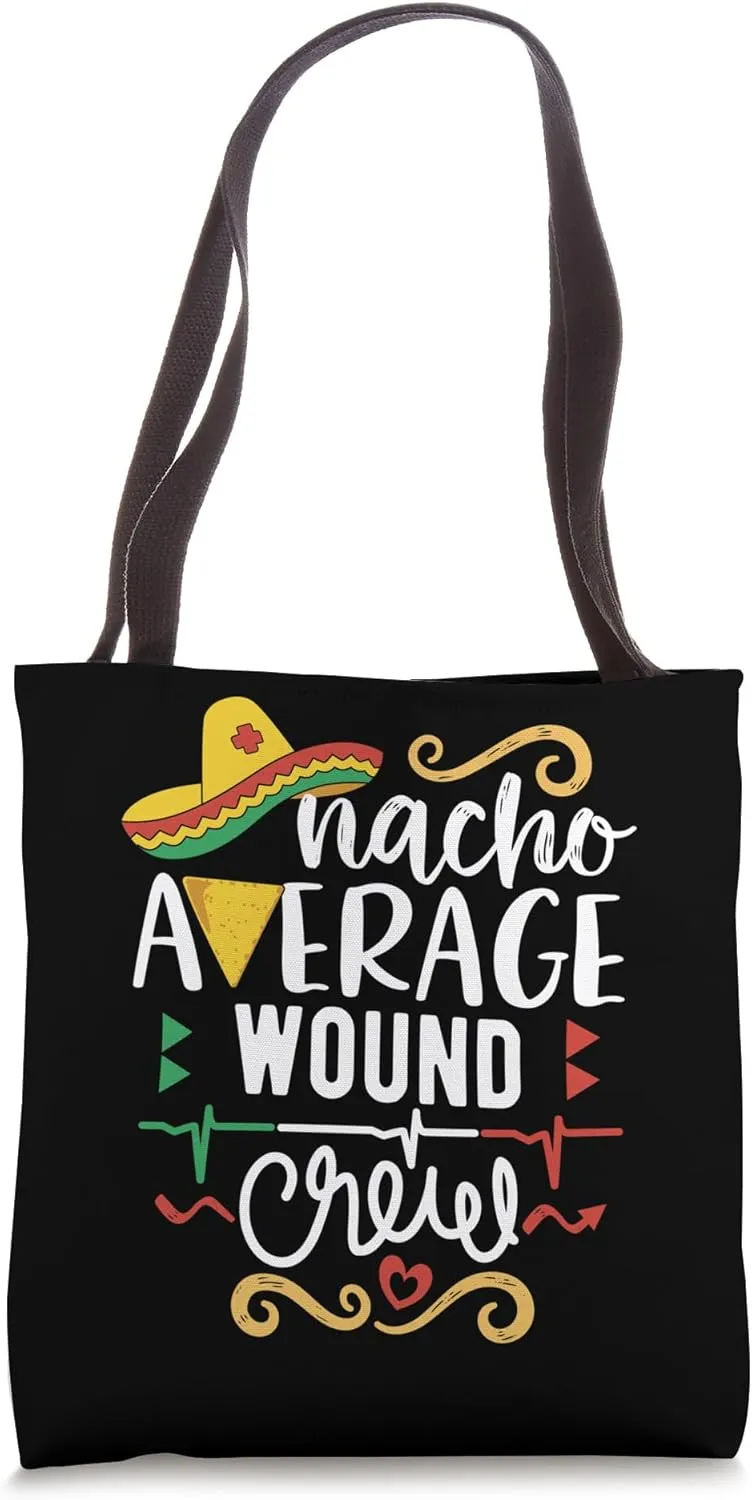 Nacho Average Wound Crew Wound Care Nurse Techs Tote Bag