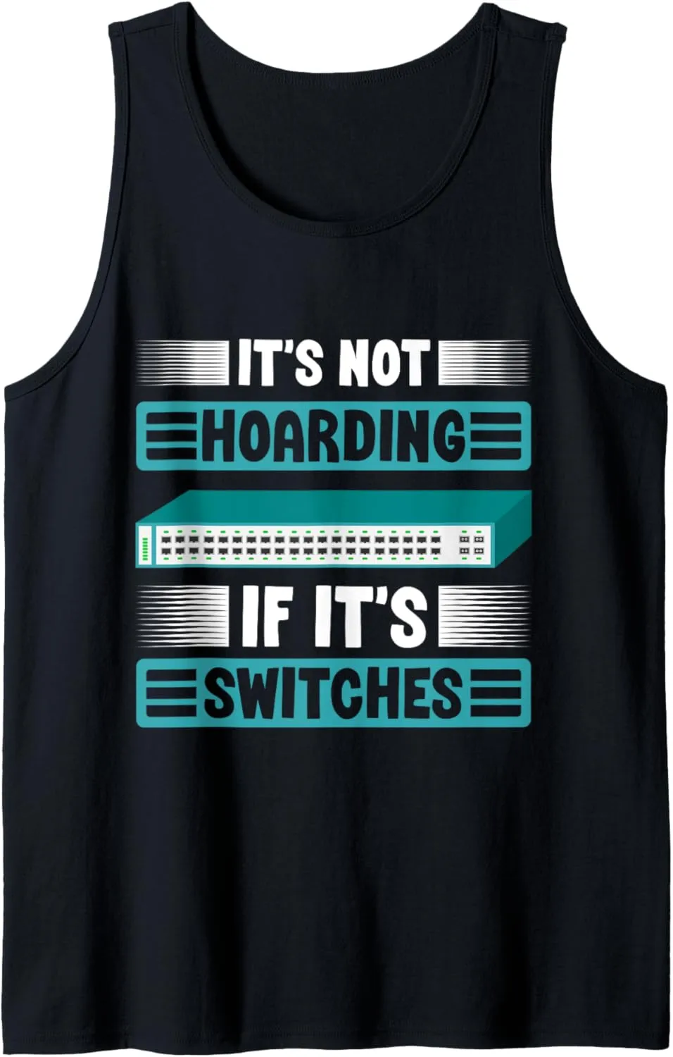 Network Admin not hoarding switches Network Administrator Tank Top