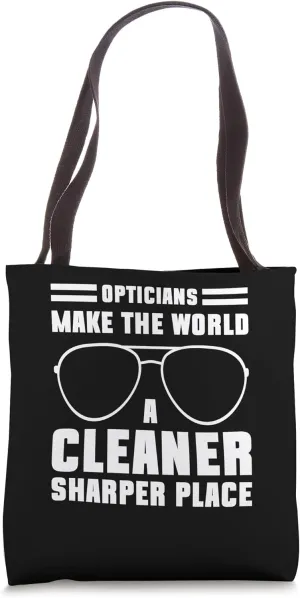 Opticians Make The World A Cleaner Sharper Place Tote Bag