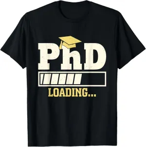 PhD Loading Funny Progress Bar graduate Student Doctorate T-Shirt