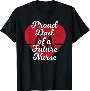 Proud Dad of a Future Nurse Heart T-Shirt
