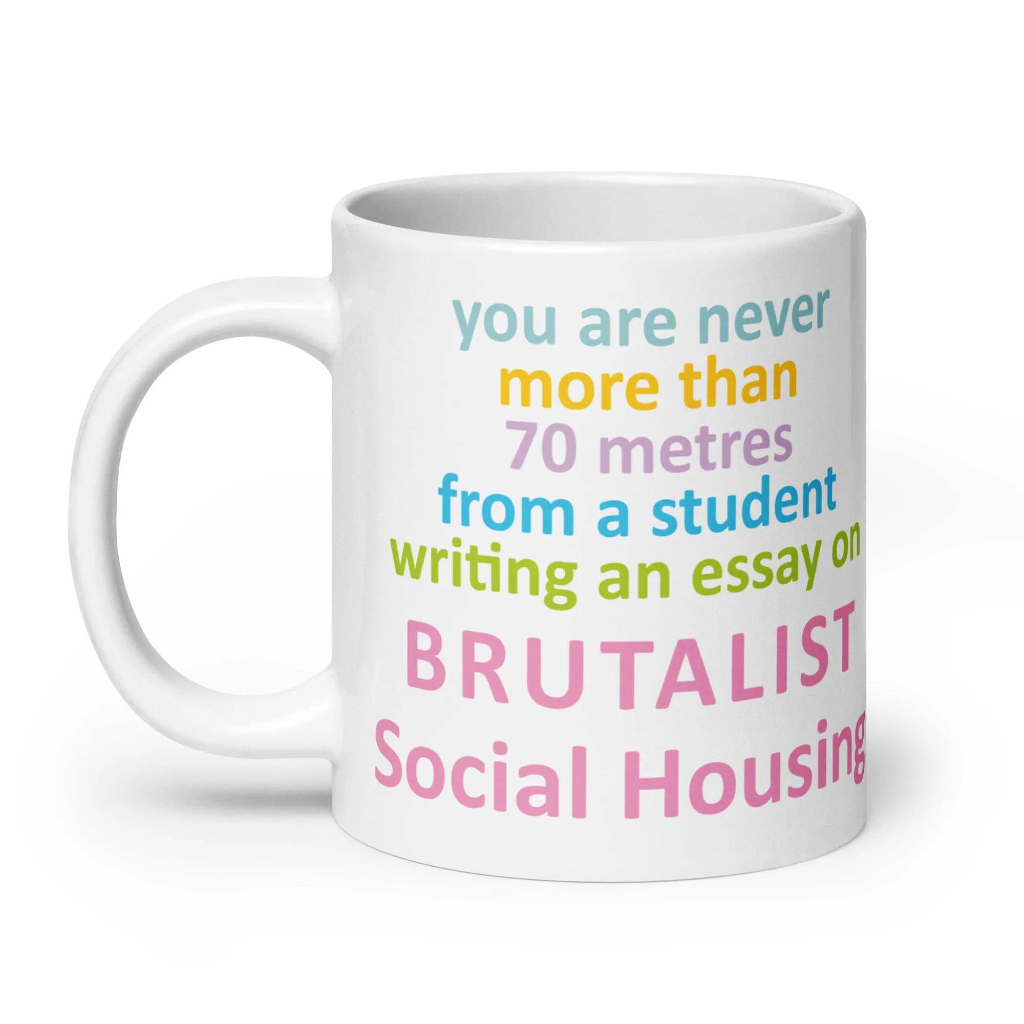 "You Are Never More Than 70m From A Student Writing An Essay On Brutalist Social Housing" Mugs