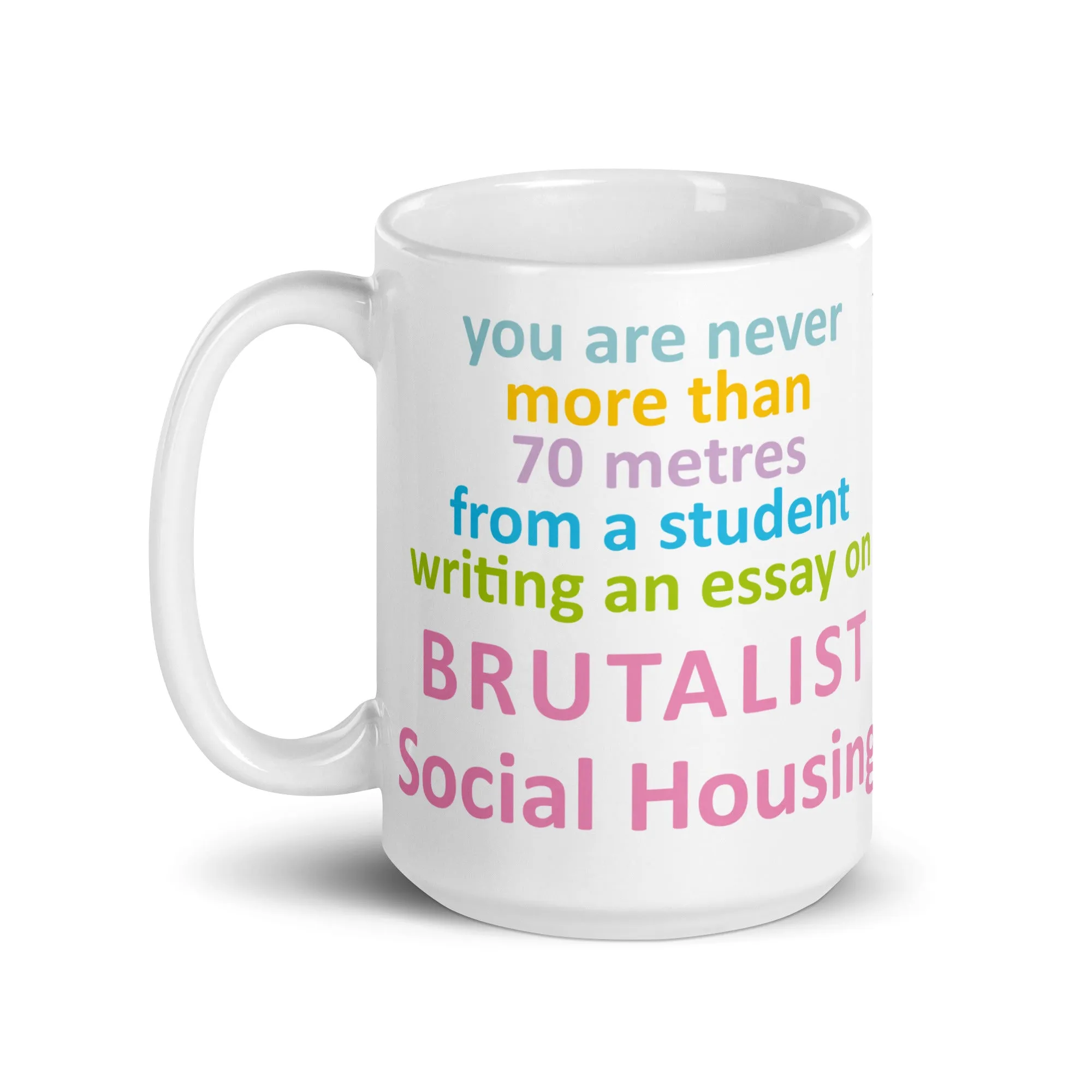 "You Are Never More Than 70m From A Student Writing An Essay On Brutalist Social Housing" Mugs