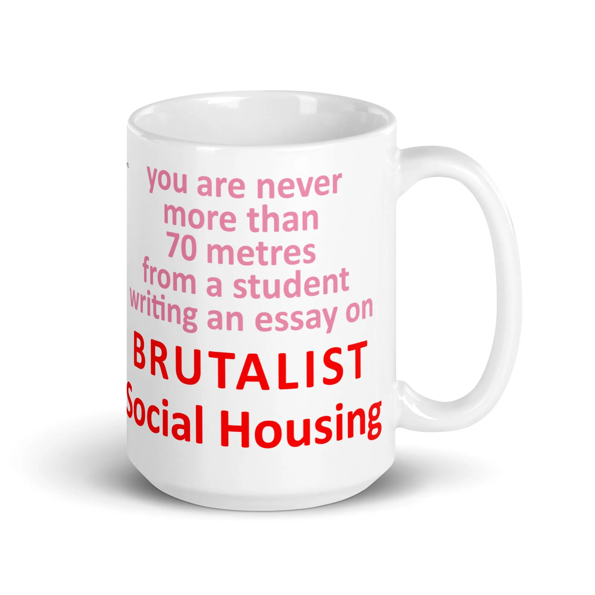 "You Are Never More Than 70m From A Student Writing An Essay On Brutalist Social Housing" Mugs