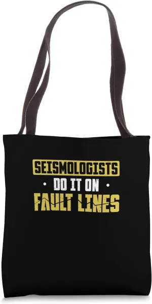 Seismologists Do It On Fault Lines Funny Seismology Students Tote Bag