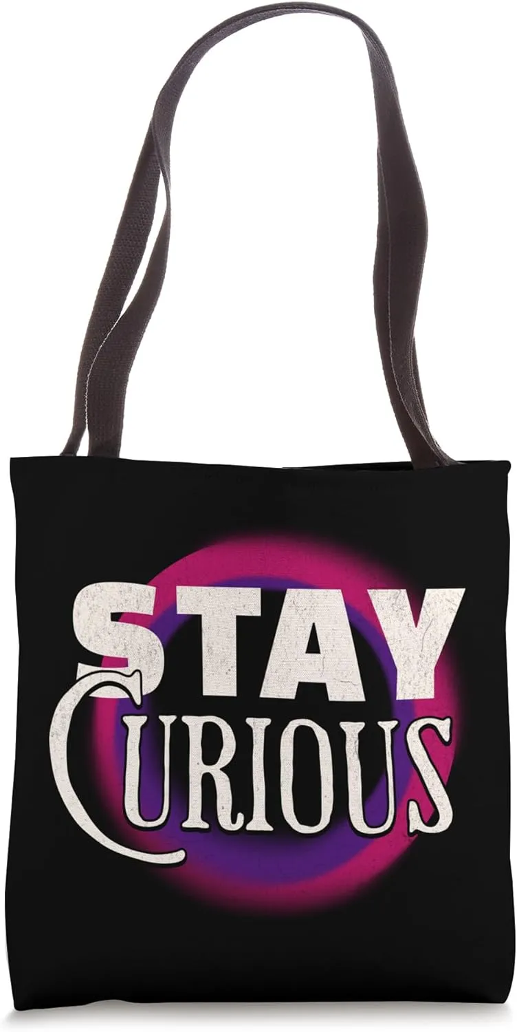 Stay curious like a young mind plenty of life student Tote Bag