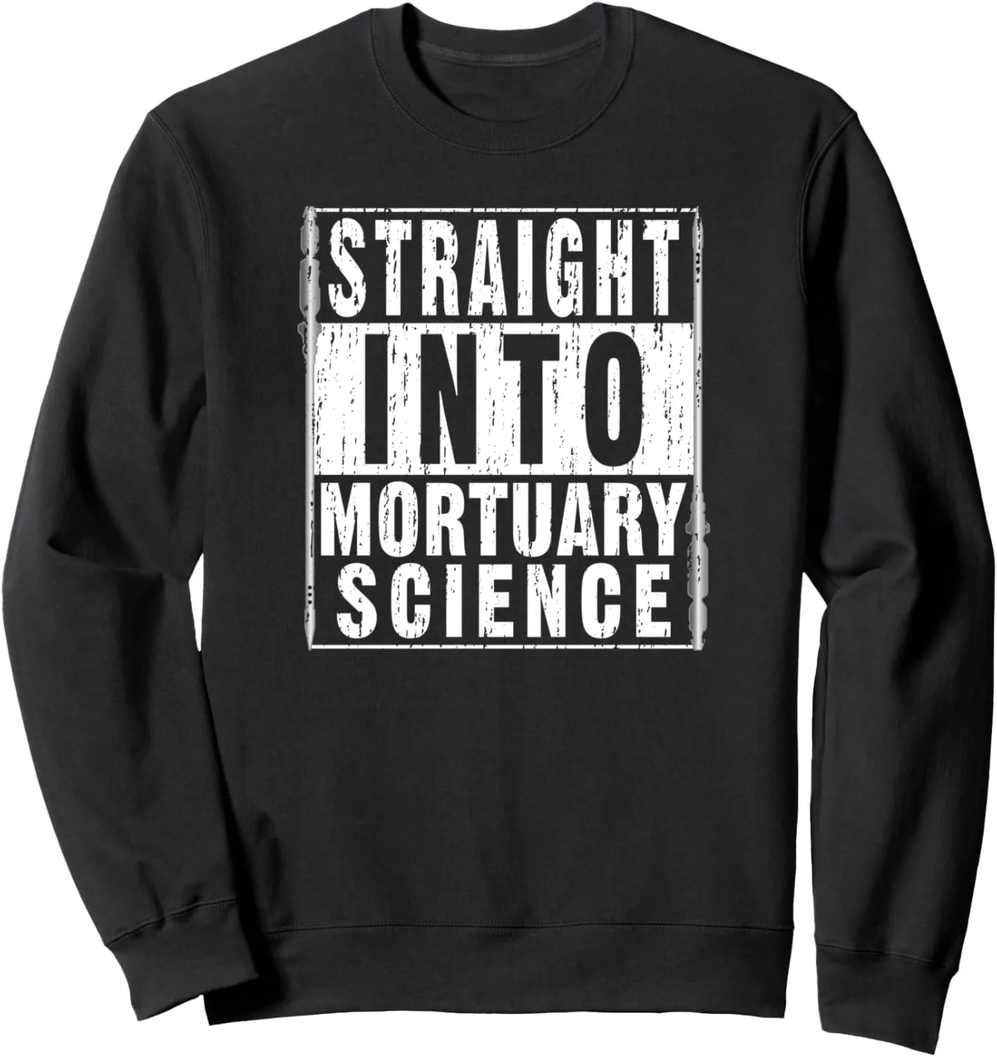Straight Into Mortuary Science Future Mortician Sweatshirt