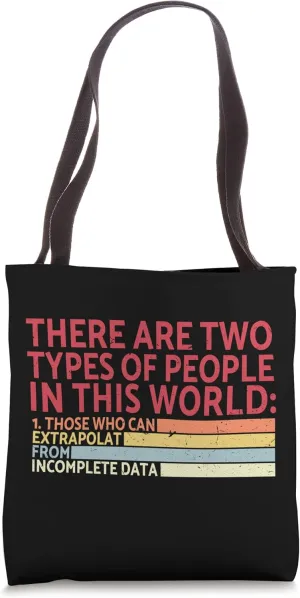 Two Types Of People Incomplete Data Extrapolate Retro Style Tote Bag